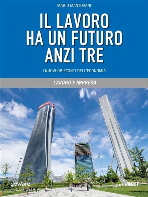 Il lavoro ha un futuro anzi tre. I nuovi orizzonti dell’economia(Kobo/電子書)