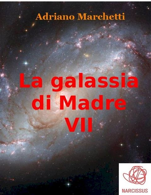 La galassia di Madre - VII(Kobo/電子書)