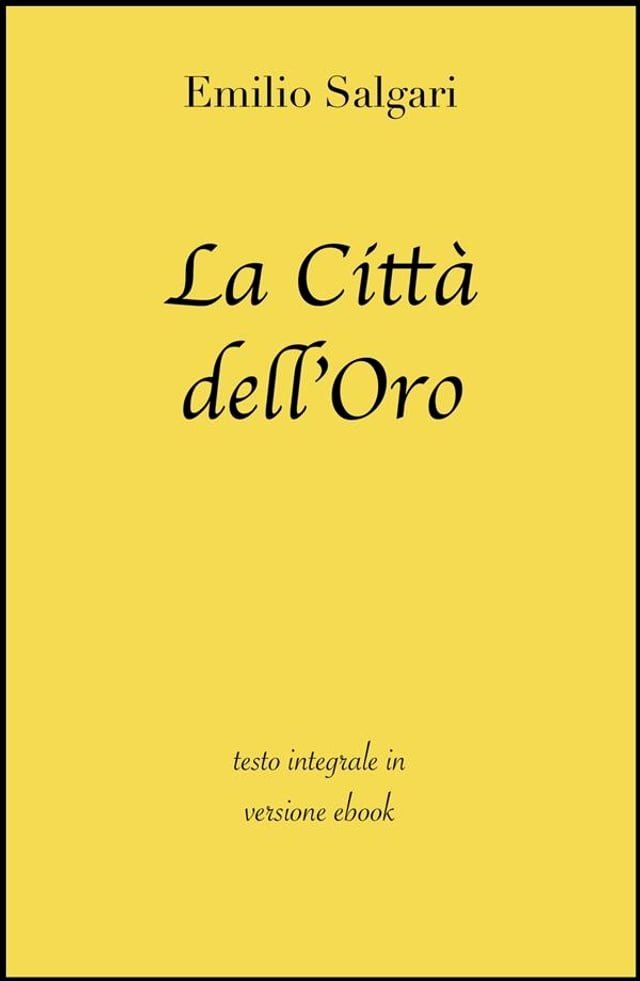  La Citt&agrave;&nbsp;dell'Oro di Emilio Salgari in ebook(Kobo/電子書)