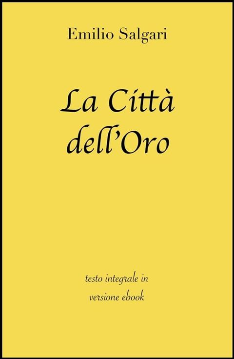 La Citt&agrave;&nbsp;dell'Oro di Emilio Salgari in ebook(Kobo/電子書)