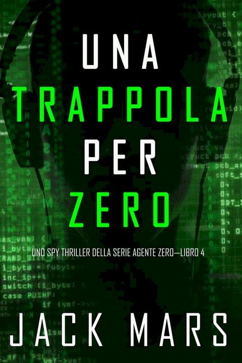 Una Trappola per Zero (Uno spy thriller della serie Agente Zero—Libro #4)(Kobo/電子書)