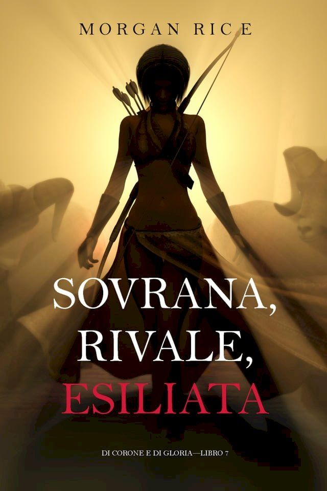  Sovrana, Rivale, Esiliata (Di Corone e di Gloria—Libro 7)(Kobo/電子書)