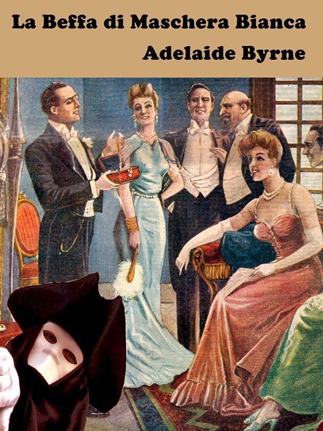  La Beffa di Maschera Bianca di Adelaide Byrne(Kobo/電子書)