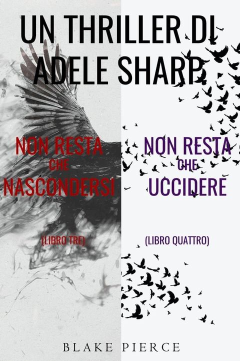 Bundle dei Thriller di Adele Sharp: Non resta che nascondersi (#3) e Non resta che uccidere (#4)(Kobo/電子書)