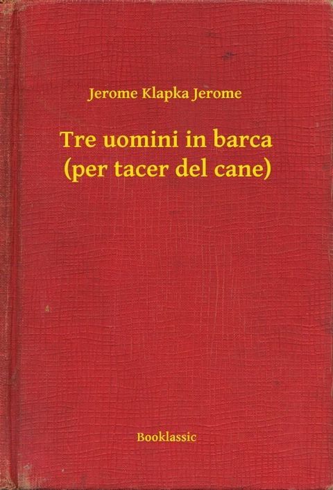 Tre uomini in barca (per tacer del cane)(Kobo/電子書)