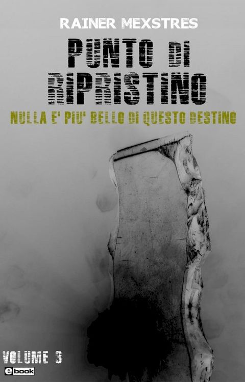 Punto di Ripristino: Nulla &egrave; pi&ugrave; bello di questo Destino(Kobo/電子書)