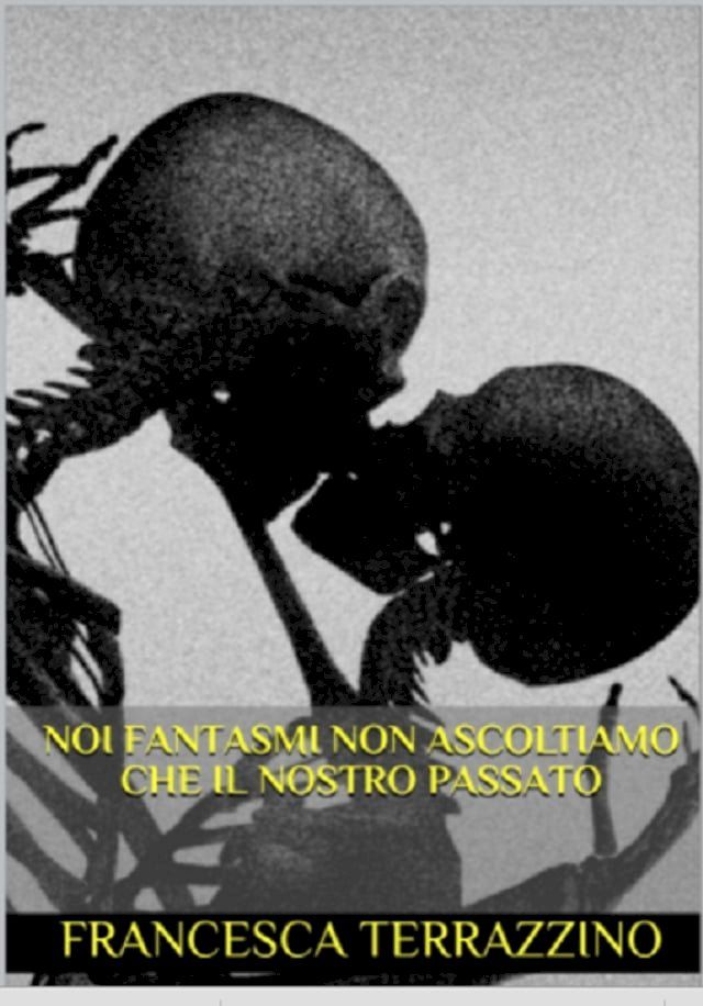  Noi fantasmi non ascoltiamo che il nostro passato(Kobo/電子書)