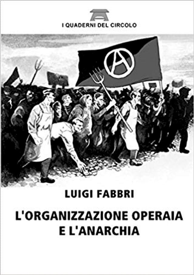  L'organizzazione operaia e l'anarchia(Kobo/電子書)