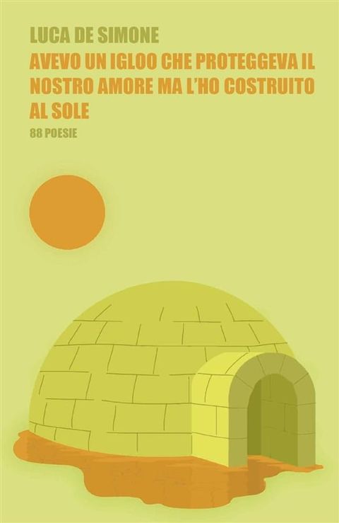 Avevo un igloo che proteggeva il nostro amore ma l'ho costruito al sole(Kobo/電子書)