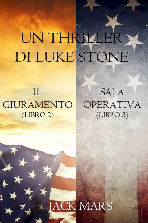 Bundle dei Thriller di Luke Stone: Il Giuramento (Libro #2) e Sala Operativa (Libro #3)(Kobo/電子書)