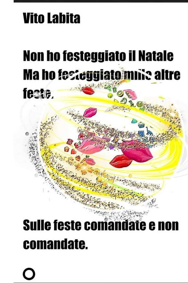  Non ho festeggiato il Natale ma ho festeggiato mille altre feste(Kobo/電子書)