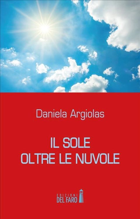 Il sole oltre le nuvole. Il profondo dolore vissuto diviene testimonianza di vita(Kobo/電子書)