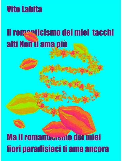 Il romanticismo dei miei tacchi alti non ti ama più(Kobo/電子書)