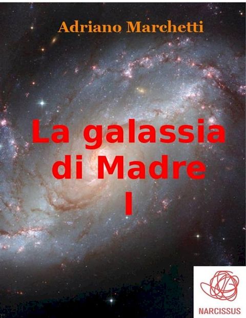 La galassia di Madre - I(Kobo/電子書)