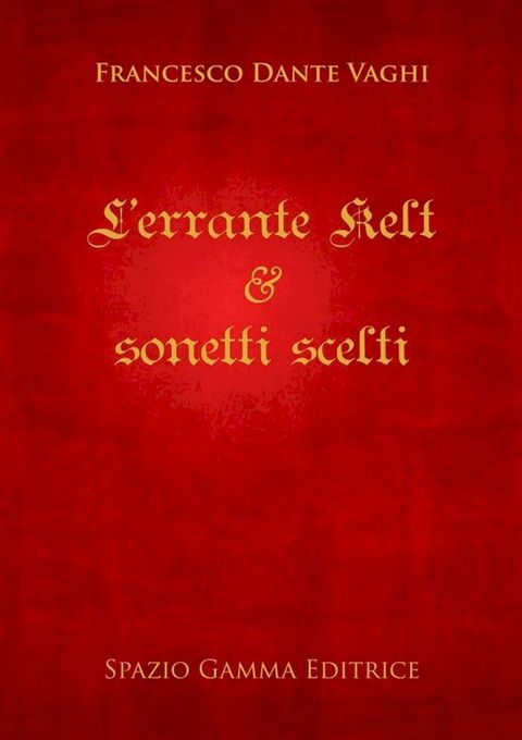 L'errante Kelt & sonetti scelti(Kobo/電子書)