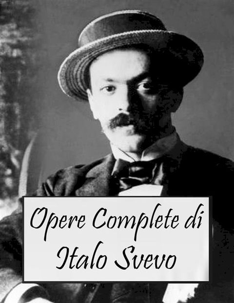 Opere Complete di Italo Svevo (Italian Edition)(Kobo/電子書)