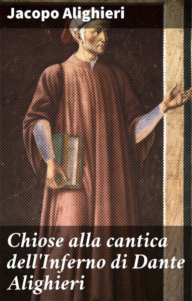  Chiose alla cantica dell'Inferno di Dante Alighieri(Kobo/電子書)