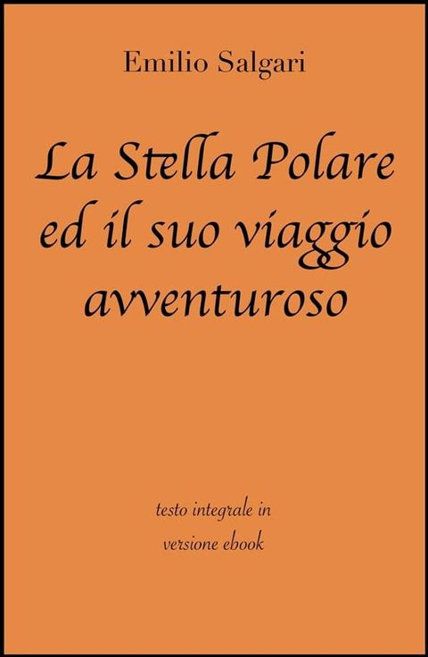 La Stella Polare ed il suo viaggio avventuroso di Emilio Salgari in ebook(Kobo/電子書)