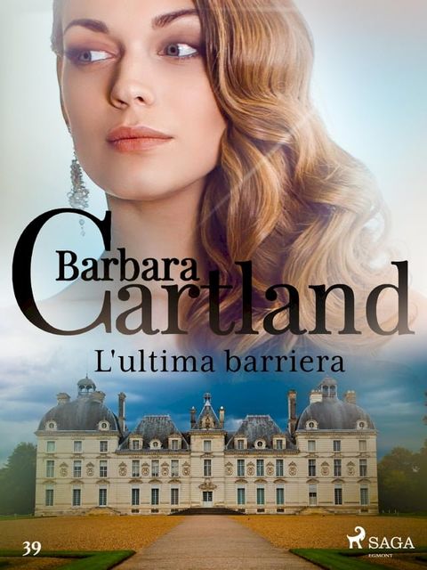 L'ultima barriera (La collezione eterna di Barbara Cartland 39)(Kobo/電子書)