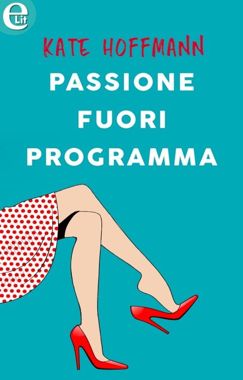 Passione fuori programma (eLit)(Kobo/電子書)