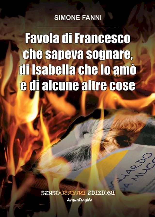  Favola di Francesco che sapeva sognare, di Isabella che lo am&ograve; e di alcune altre cose(Kobo/電子書)