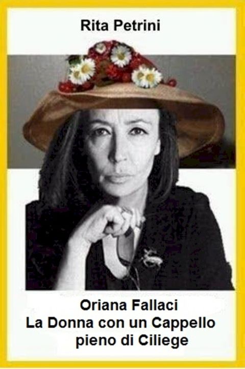 Oriana Fallaci La Donna con un Cappello pieno di Ciliege(Kobo/電子書)