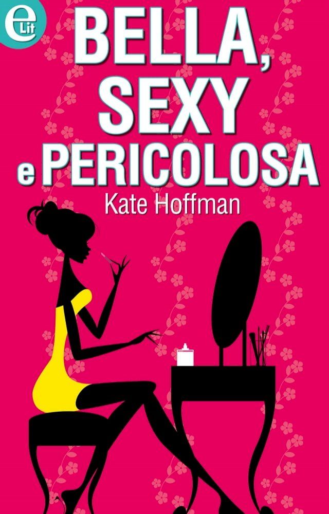  Bella, sexy e pericolosa(Kobo/電子書)