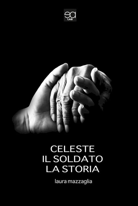 Celeste, il soldato, la storia(Kobo/電子書)