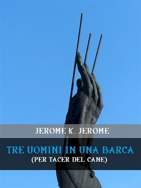 Tre uomini in una barca (per tacer del cane)(Kobo/電子書)