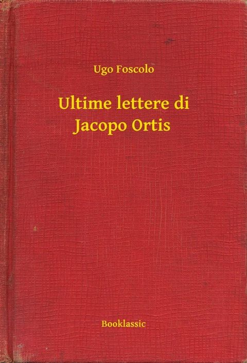 Ultime lettere di Jacopo Ortis(Kobo/電子書)