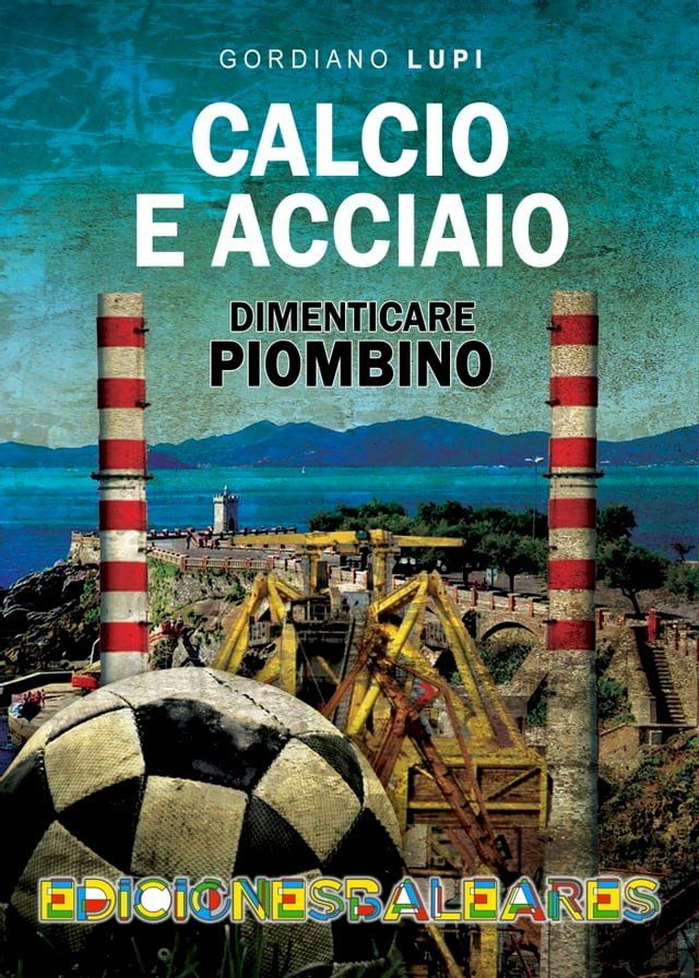  Calcio e acciaio, dimenticare Piombino(Kobo/電子書)