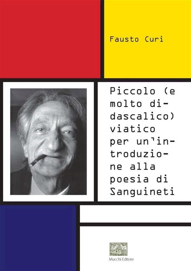  Piccolo (e molto didascalico) viatico per un'introduzione alla poesia di Sanguineti(Kobo/電子書)