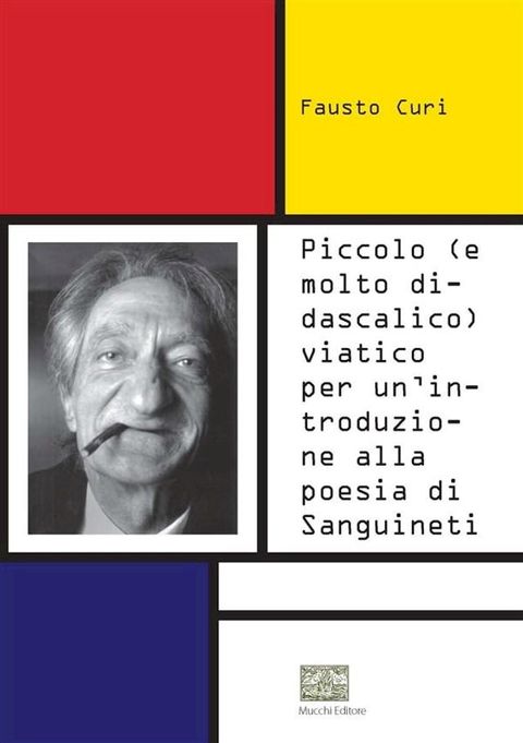 Piccolo (e molto didascalico) viatico per un'introduzione alla poesia di Sanguineti(Kobo/電子書)