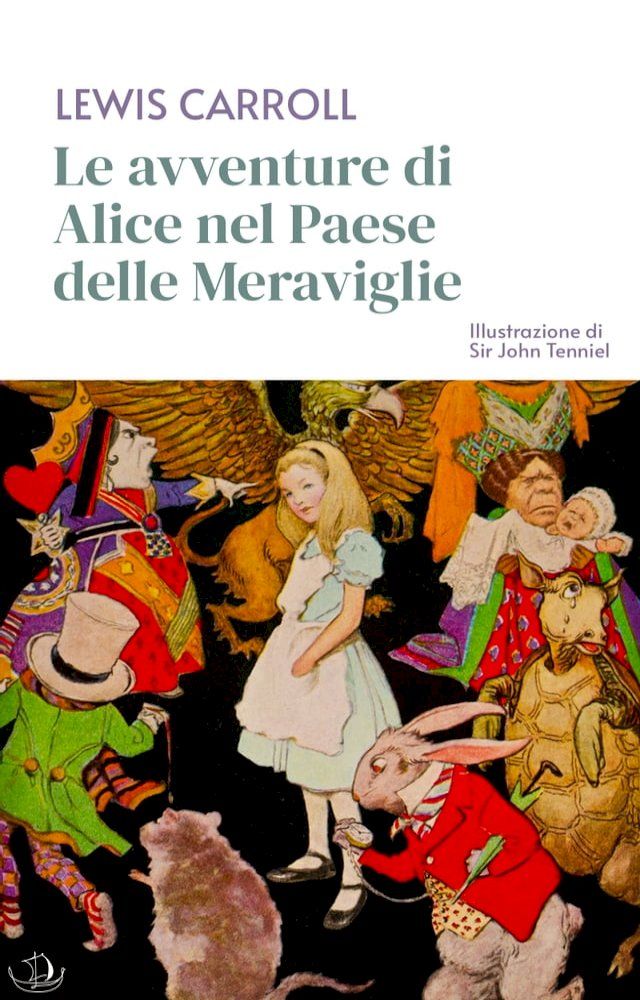  Le avventure di Alice nel Paese delle Meraviglie (Illustrazione di Sir John Tenniel)(Kobo/電子書)