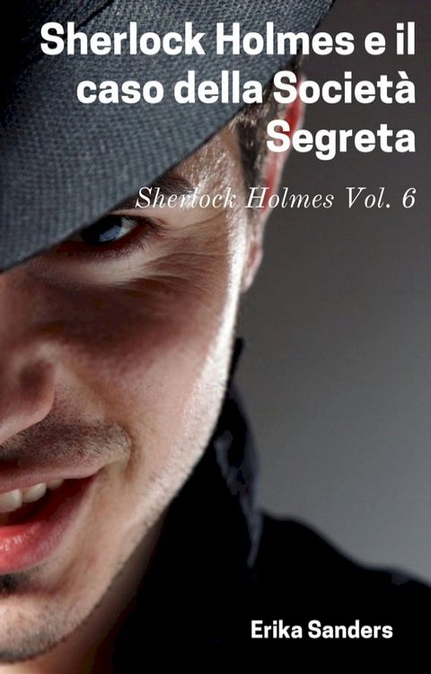 Sherlock Holmes e il caso della Societ&agrave; Segreta(Kobo/電子書)