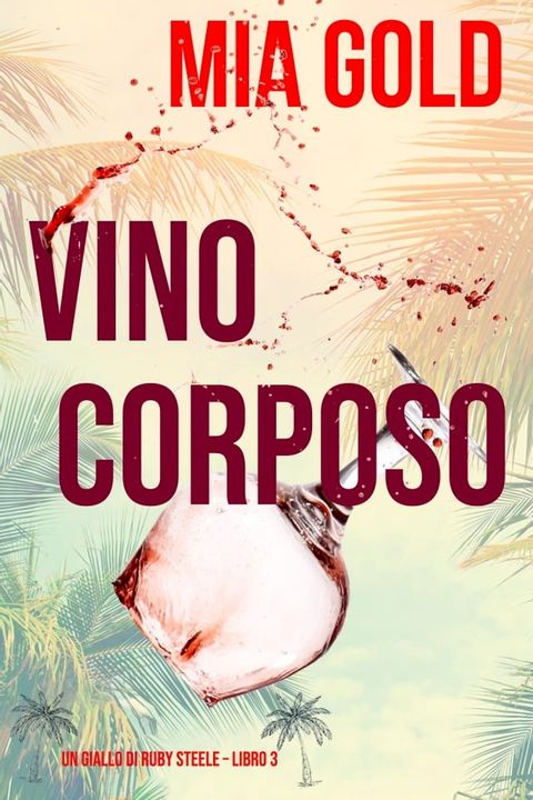 Vino corposo (Un giallo di Ruby Steele – Libro 3)(Kobo/電子書)