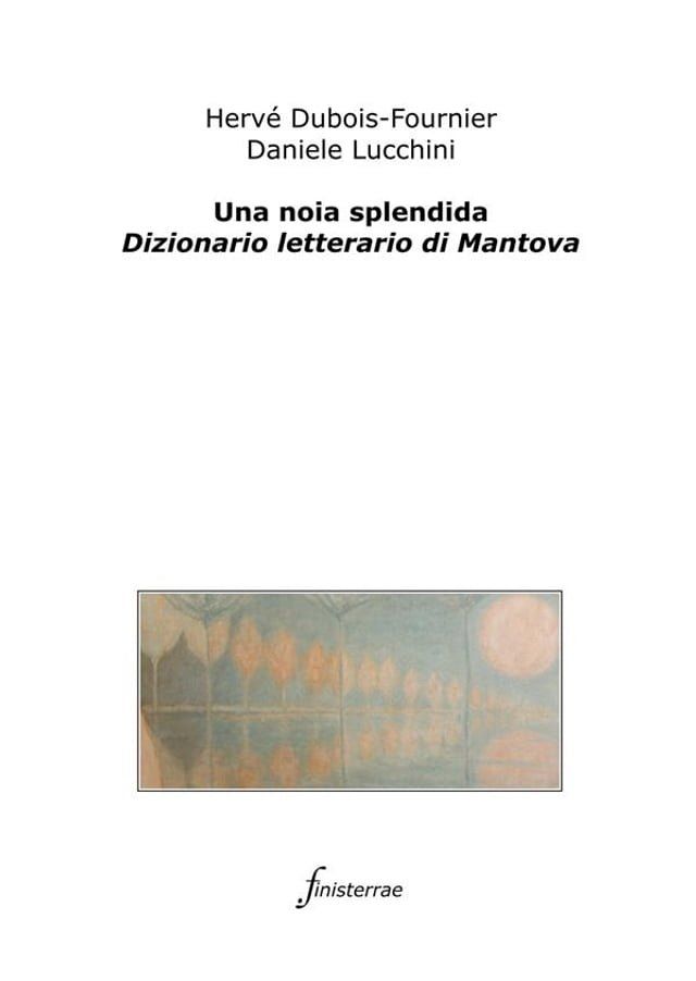  Una noia splendida. Dizionario letterario di Mantova(Kobo/電子書)