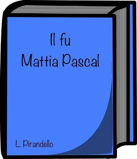 Il fu Mattia Pascal di Luigi Pirandello(Kobo/電子書)