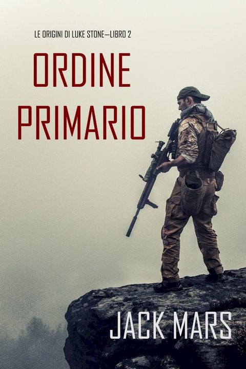 Comando Primario: Le origini di Luke Stone—Libro #2 (un Action Thriller)(Kobo/電子書)