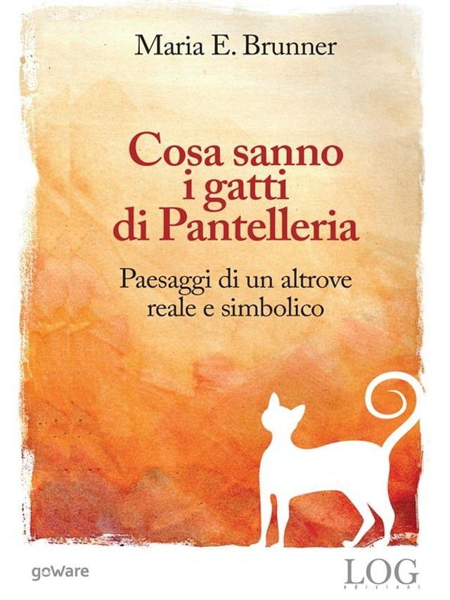  Cosa sanno i gatti di Pantelleria. Paesaggi di un altrove reale e simbolico(Kobo/電子書)