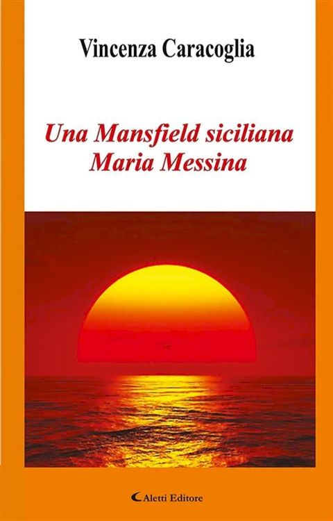 Una Mansfield siciliana Maria Messina(Kobo/電子書)