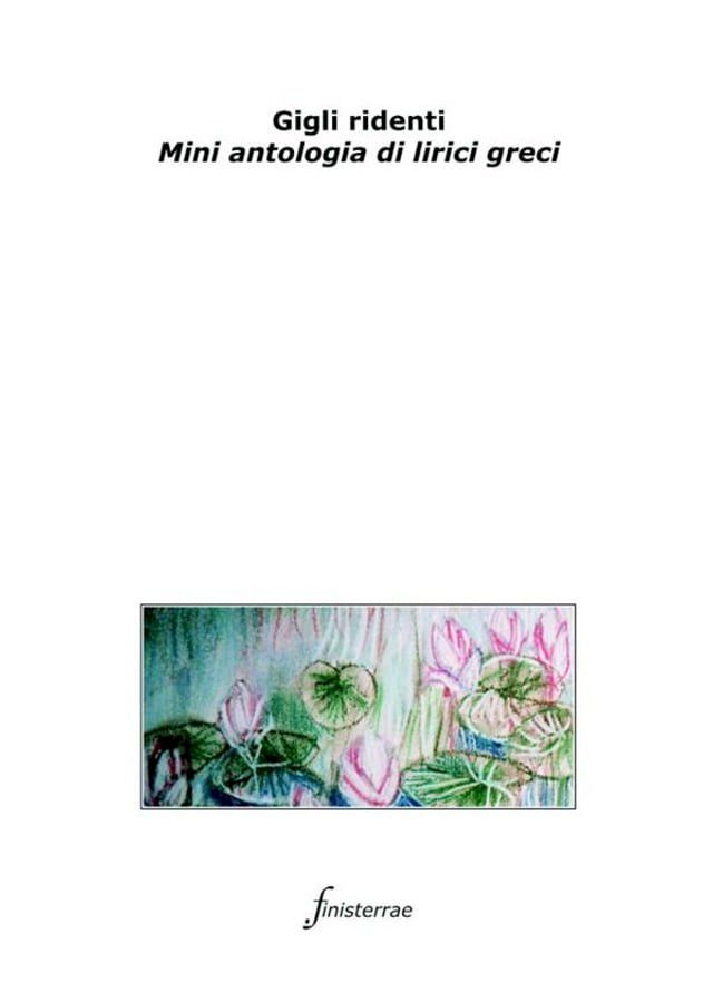  Gigli ridenti. Mini antologia di lirici greci(Kobo/電子書)