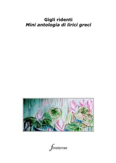 Gigli ridenti. Mini antologia di lirici greci(Kobo/電子書)