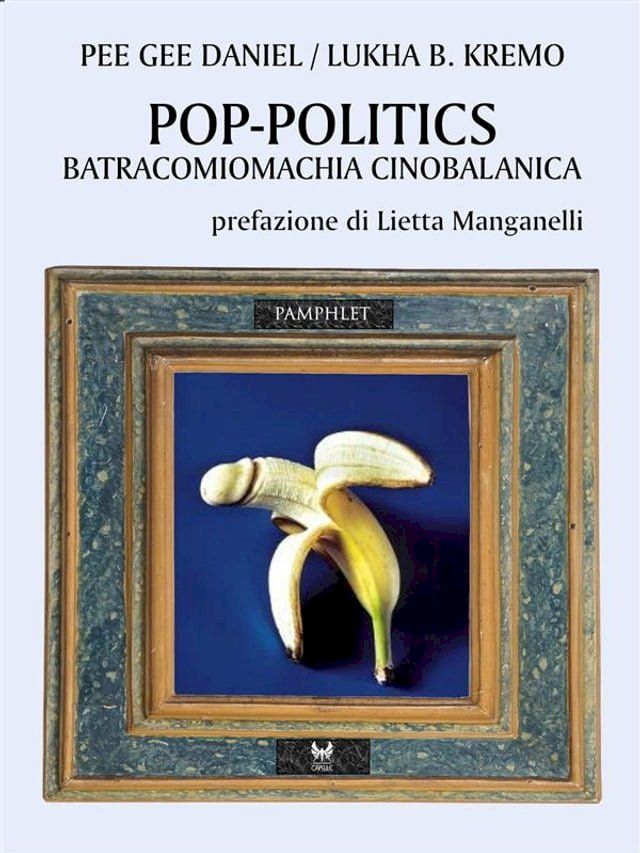  Pop-politics. Batracomiomachia cinobalanica(Kobo/電子書)