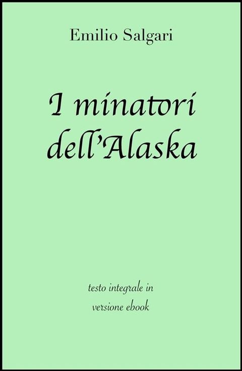 I minatori dell'Alaska di Emilio Salgari in ebook(Kobo/電子書)