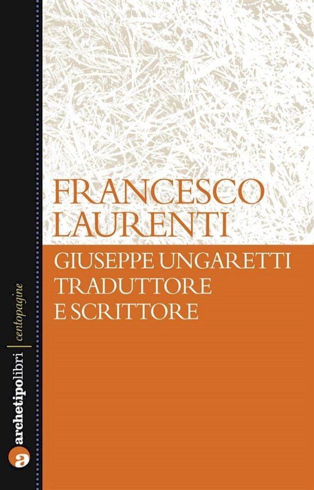  Giuseppe Ungaretti traduttore e scrittore(Kobo/電子書)