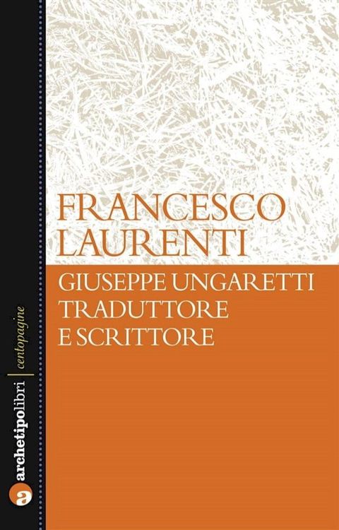 Giuseppe Ungaretti traduttore e scrittore(Kobo/電子書)