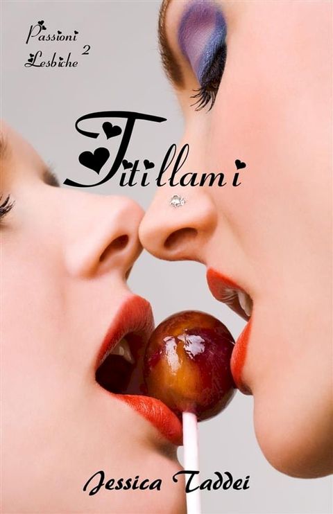 Titillami: Diario di una lesbica (Passioni Lesbiche #2)(Kobo/電子書)