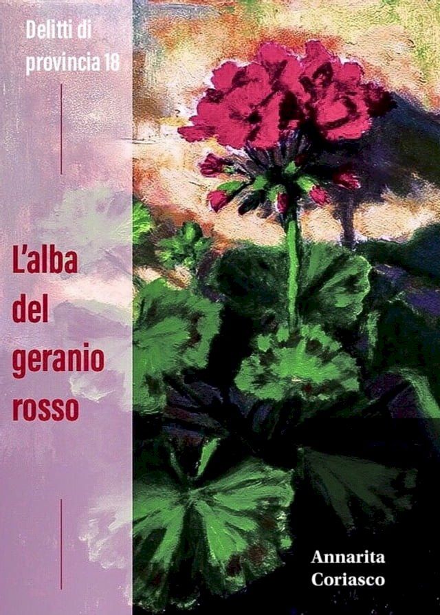  L'alba del geranio rosso: Delitti di provincia 18(Kobo/電子書)