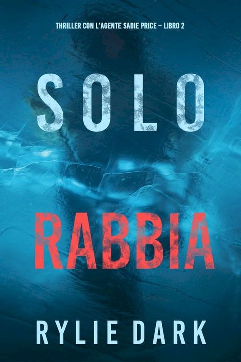 Solo rabbia (Thriller con l’agente Sadie Price – Libro 2)(Kobo/電子書)